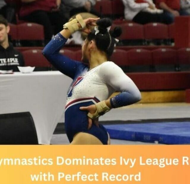 Penn Gymnastics Dominates Ivy League Rivals with Perfect Record
