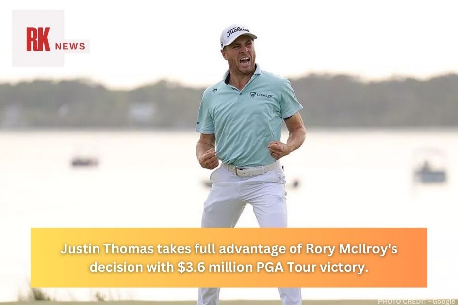 Justin Thomas takes full advantage of Rory McIlroy's decision with $3.6 million PGA Tour victory.