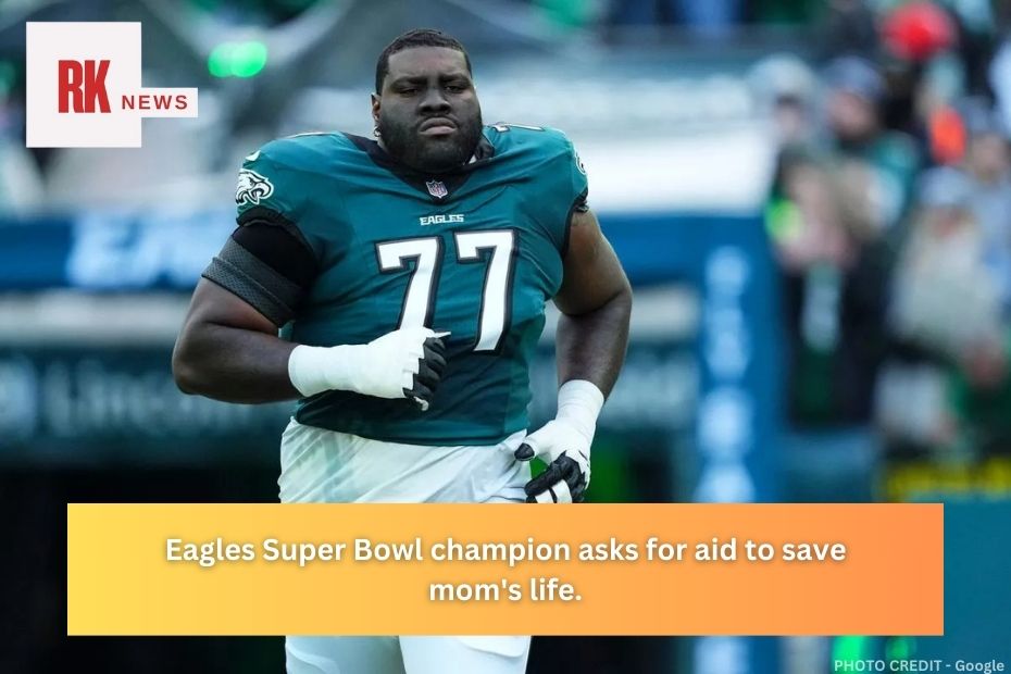 Eagles Super Bowl champion asks for aid to save mom's life.